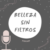 Belleza sin filtros Podcast