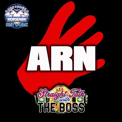Four Horsemen Network: ARN & Straight Talk With The Boss Four Horsemen Network: ARN & Straight Talk With The Boss