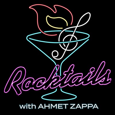 ROCKTAILS with Ahmet Zappa:Ahmet Zappa