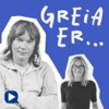 Greia er…