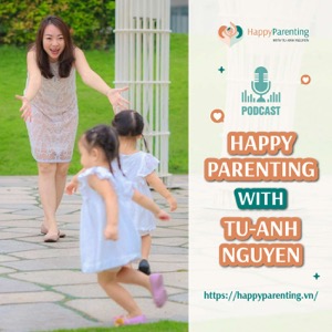 Happy Parenting with Tu-Anh Nguyen