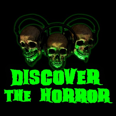 Discover the Horror Podcast Discover the Horror Podcast