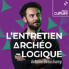 L'Entretien archéologique - France Culture