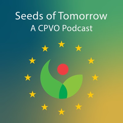 Seeds of Tomorrow - A CPVO Podcast:CPVO (Community Plant Variety Office)
