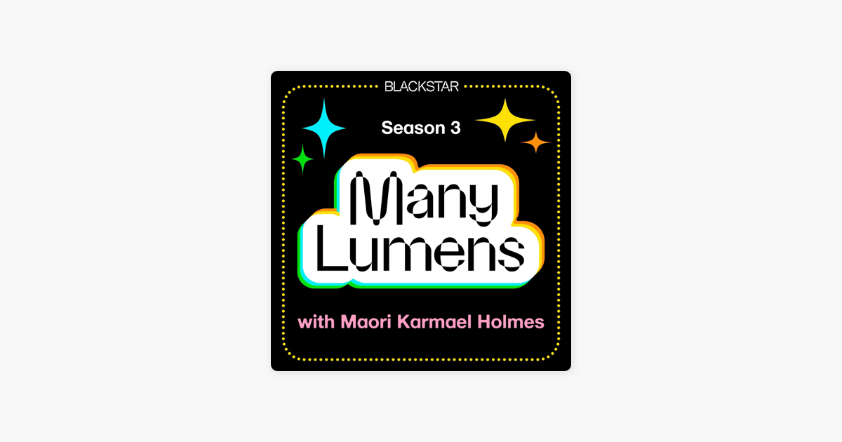 ‎Many Lumens with Maori Karmael Holmes on Apple Podcasts