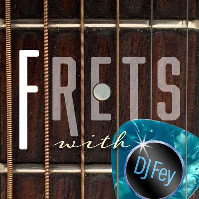 Frets with DJ Fey