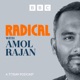Radical with Amol Rajan