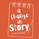 A Change in Story