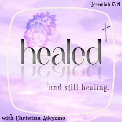 Healed and Still Healing Healed and Still Healing