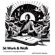 Sit,Walk,Work (SW^2)  