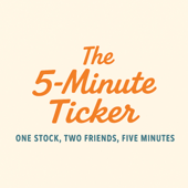 The 5-Minute Ticker – One stock, two friends, five minutes