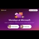 Mondays at Microsoft