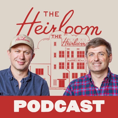 The Heirloom Podcast:The Heirloom