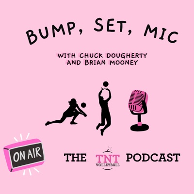 Bump, Set, Mic...The TNT Volleyball Podcast:Chuck Dougherty