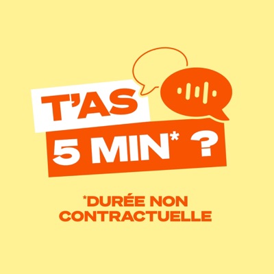 T'as 5 min ?