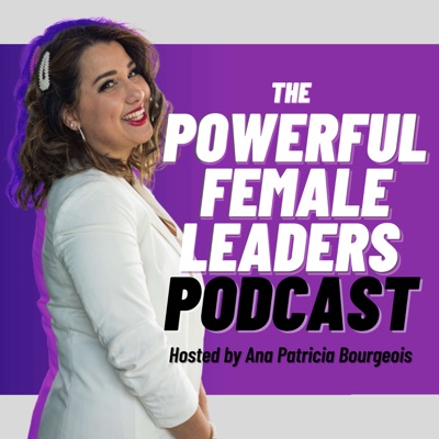 The Powerful Female Leaders Podcast