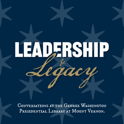 Leadership and Legacy: Conversations at the George Washington Presidential Library