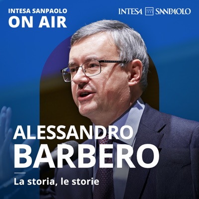 Alessandro Barbero. La storia, le storie - Intesa Sanpaolo On Air Alessandro Barbero. La storia, le storie - Intesa Sanpaolo On Air