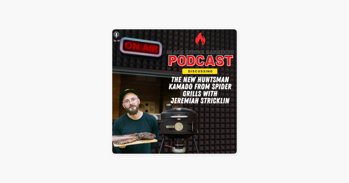 ‎The Black Smoke Barbecue Podcast Ep.35 The New Huntsman Grill from