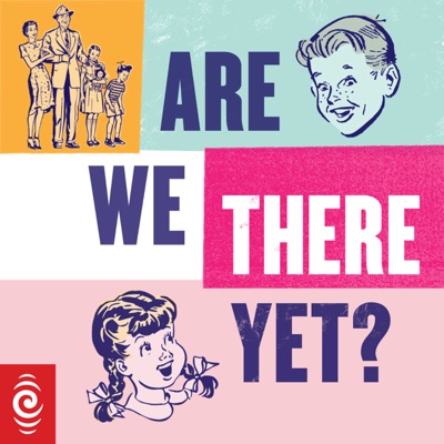 Are We There Yet? Are We There Yet?