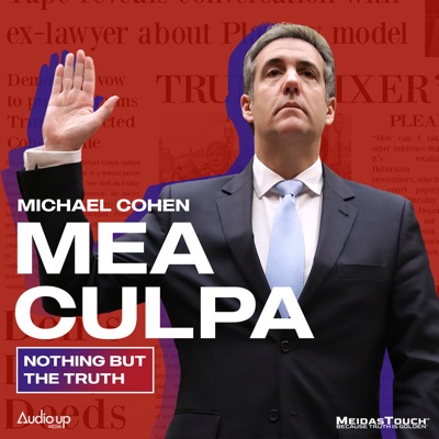 THE OFFICIAL MEA CULPA WITH MICHAEL COHEN ARCHIVE:Audio Up Media