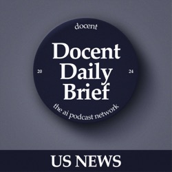 The Docent Daily Brief, US News Edition