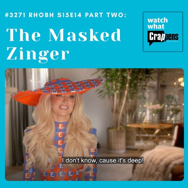#3271  RHOBH S15E14 Part 2: The Masked Zinger