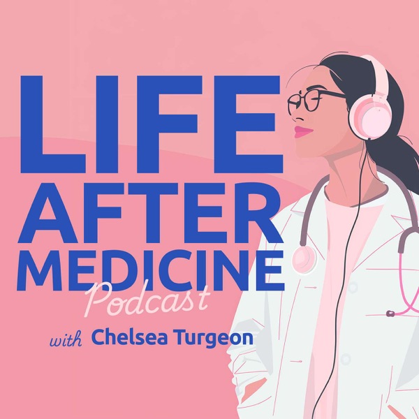 Life After Medicine: How To Make a Career Change, Beat Burnout & Find Your Purpose For Doctors