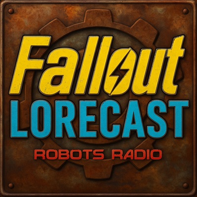 Fallout Lorecast - The Fallout Video Game & TV Lore Podcast Fallout Lorecast - The Fallout Video Game & TV Lore Podcast