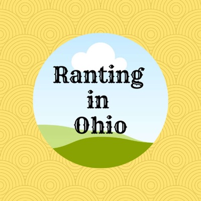 Ranting in Ohio