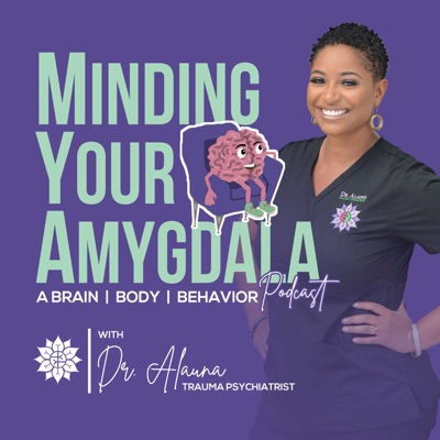 Minding Your Amygdala - A Brain, Body, Behavior Podcast