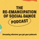 The Re-Emancipation of Social Dance Podcast