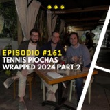 Episodio #161 - Tennis Piochas Wrapped 2024 Part 2