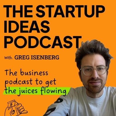 The Startup Ideas Podcast:Greg Isenberg