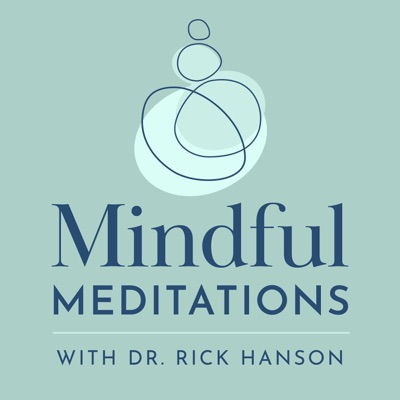 Mindful Meditations with Dr. Rick Hanson Mindful Meditations with Dr. Rick Hanson