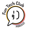 Fun Tech Club's Podcast - Fun Tech Club