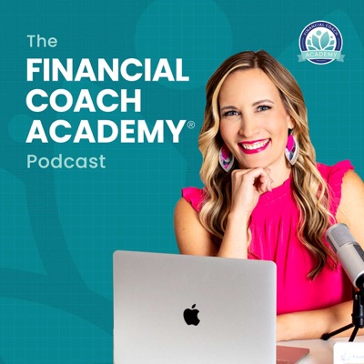 The Financial Coach Academy® Podcast The Financial Coach Academy® Podcast