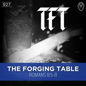 THE FORGING TABLE | Romans 8:5-8 (Ep. 927) artwork