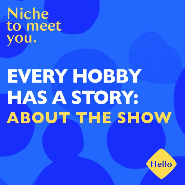 Every Hobby Has a Story: Welcome to Niche to Meet You photo