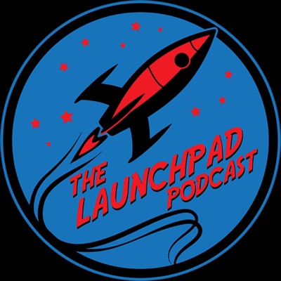 The Launchpad Podcast The Launchpad Podcast