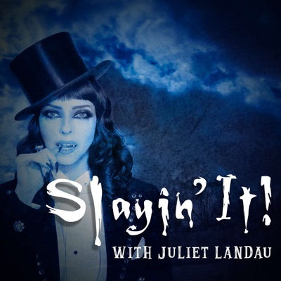 Slayin’ It! with Juliet Landau:Slayin’ It! with Juliet Landau