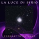 La Luce di Sirio | Podcast Spirituale alla Ricerca della Verità