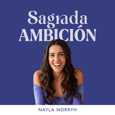Sagrada Ambición con Nayla Norryh Sagrada Ambición con Nayla Norryh