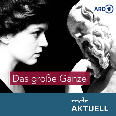 Das große Ganze von MDR AKTUELL Das große Ganze von MDR AKTUELL