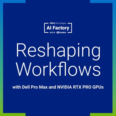 Reshaping Workflows with Dell Pro Max and NVIDIA RTX PRO GPUs:Dell Technologies AI Factory with NVIDIA
