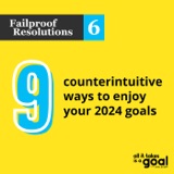 ATG 163: 9 Counterintuitive Ways To Enjoy Your 2024 Goals