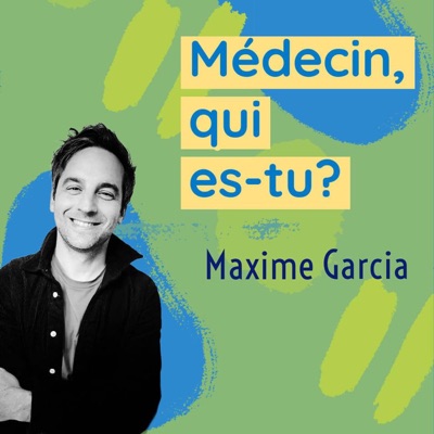 Médecin, qui es-tu?:MAXIME GARCIA