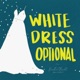 White Dress Optional 