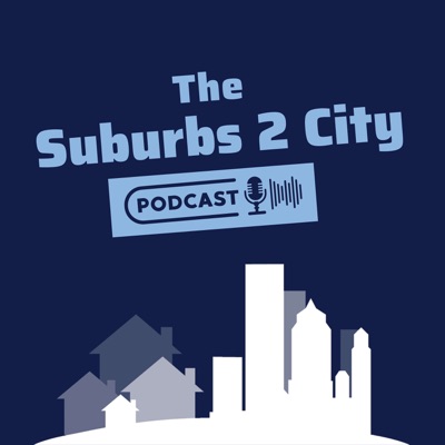 The Suburbs2City Podcast