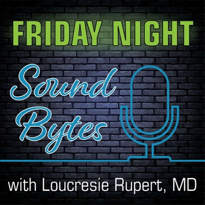 Friday Night Sound Bytes with Loucresie Rupert MD